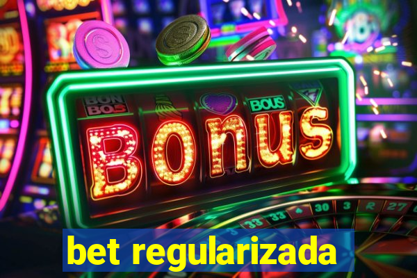 bet regularizada